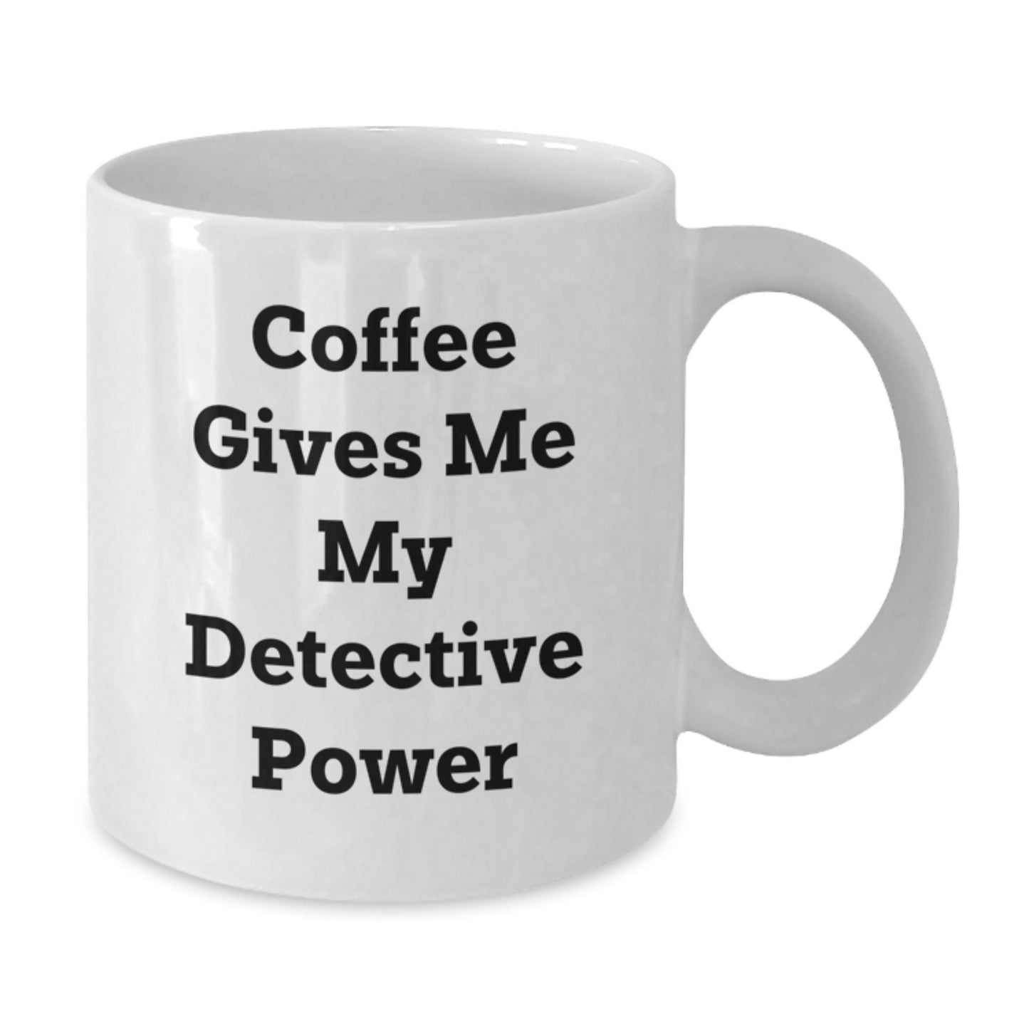 Detective Gifts for Men Friends and Coworkers Coffee Mug, Funny Quote 'Coffee Gives Me My Detective Power', 11oz or 15oz White Ceramic, Microwave and Dishwasher Safe - Additional