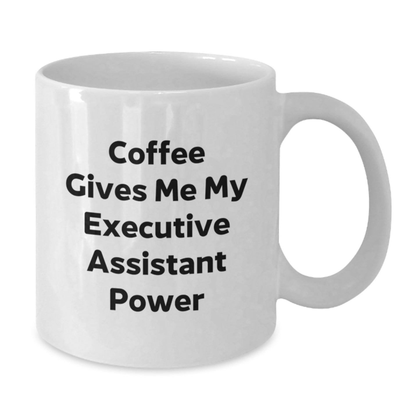 Funny Executive Assistant Gifts from Friends - 'Coffee Gives Me My Executive Assistant Power' White Coffee Mug for Birthday - Additional