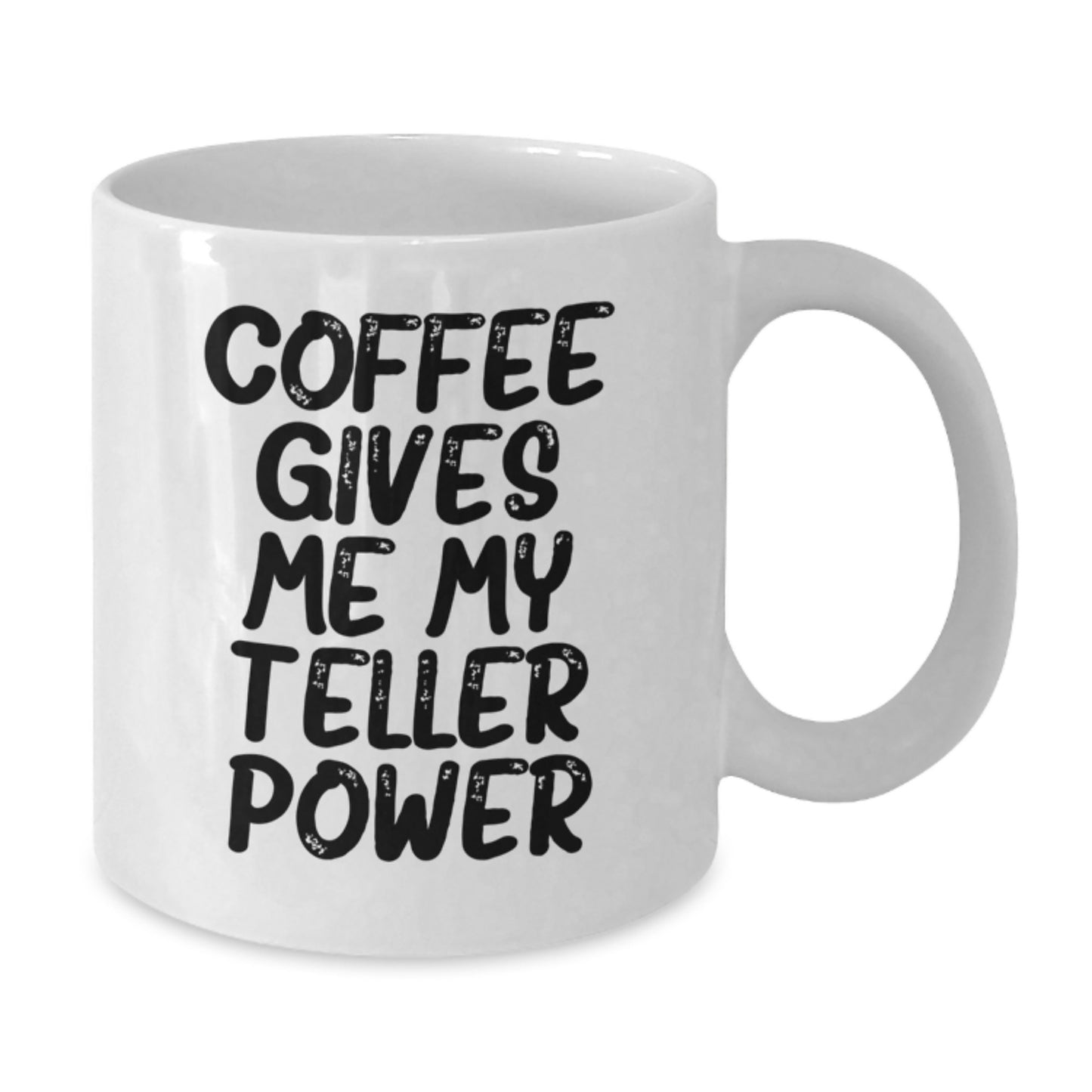 Funny Teller Gifts, Coffee Lovers' White Mug, Birthday Unique Gifts from Friends, 'Coffee Gives Me My Teller Power' - Additional