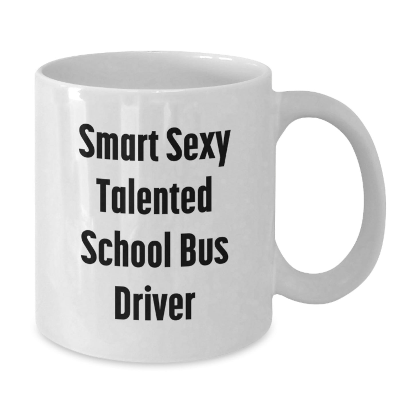 Funny School Bus Driver Gifts from Friends to School Bus Driver, Smart Sexy Talented Quote on White Coffee Mug for Graduation - Additional
