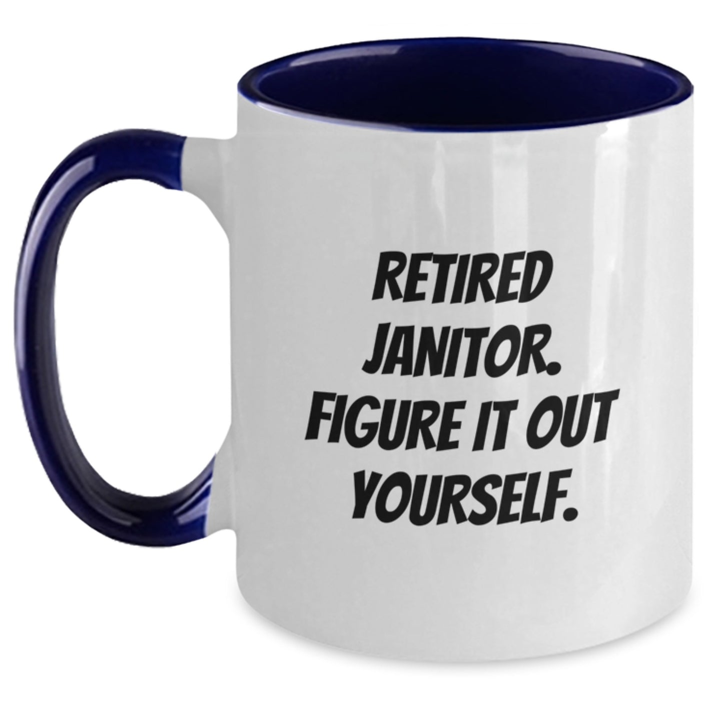 Janitor Humor Funny Quote Gifts from Men to Retired Janitors for Graduation Unique Two Tone Coffee Mugs - Main