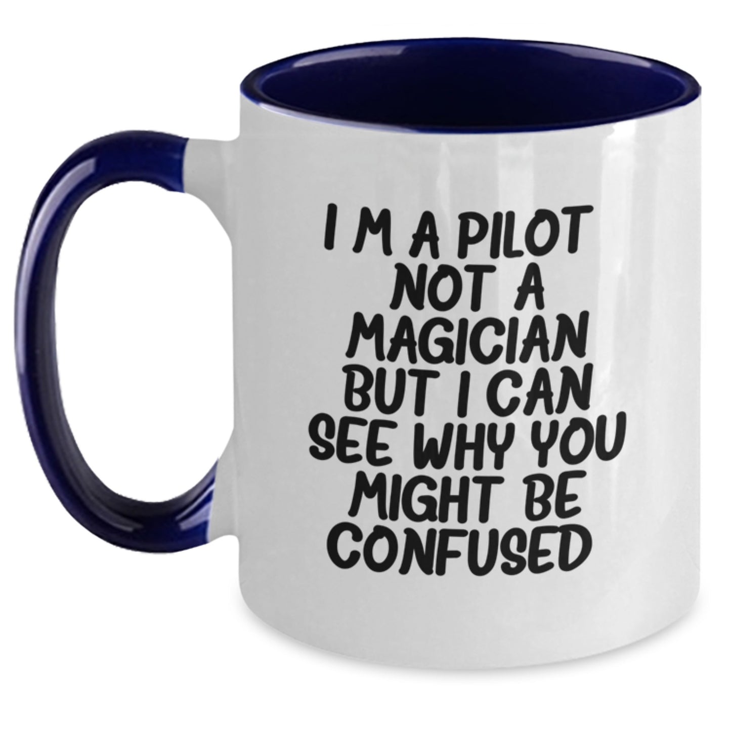 Funny Pilot Gifts from Friends - I'm A Pilot. Not A Magician But I Can See Why You Might Be Confused. Two Tone Coffee Mug for Graduation - Main