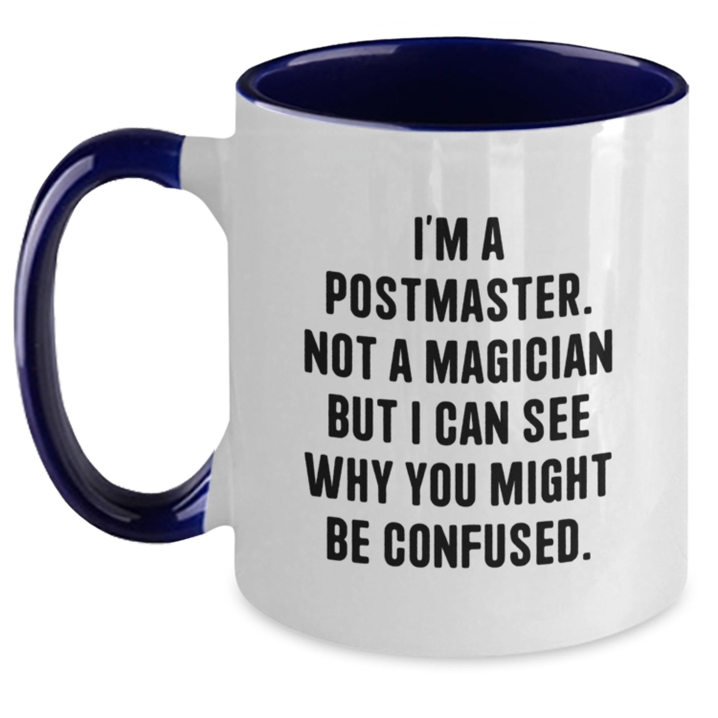 Funny Postmaster Gifts for Men from Friends - I'm A Postmaster. Not A Magician But I Can See Why You Might Be Confused. Two Tone Coffee Mug for Graduation - Main