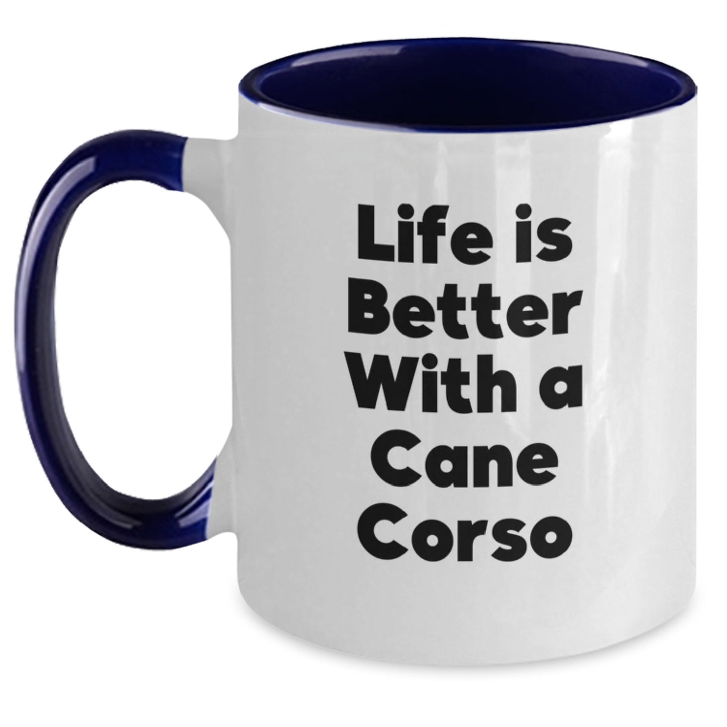 Cute Cane Corso Dog Gifts - 'Life Is Better With A Cane Corso' Funny Two Tone Coffee Mug for Graduation from Family to Friends - Main