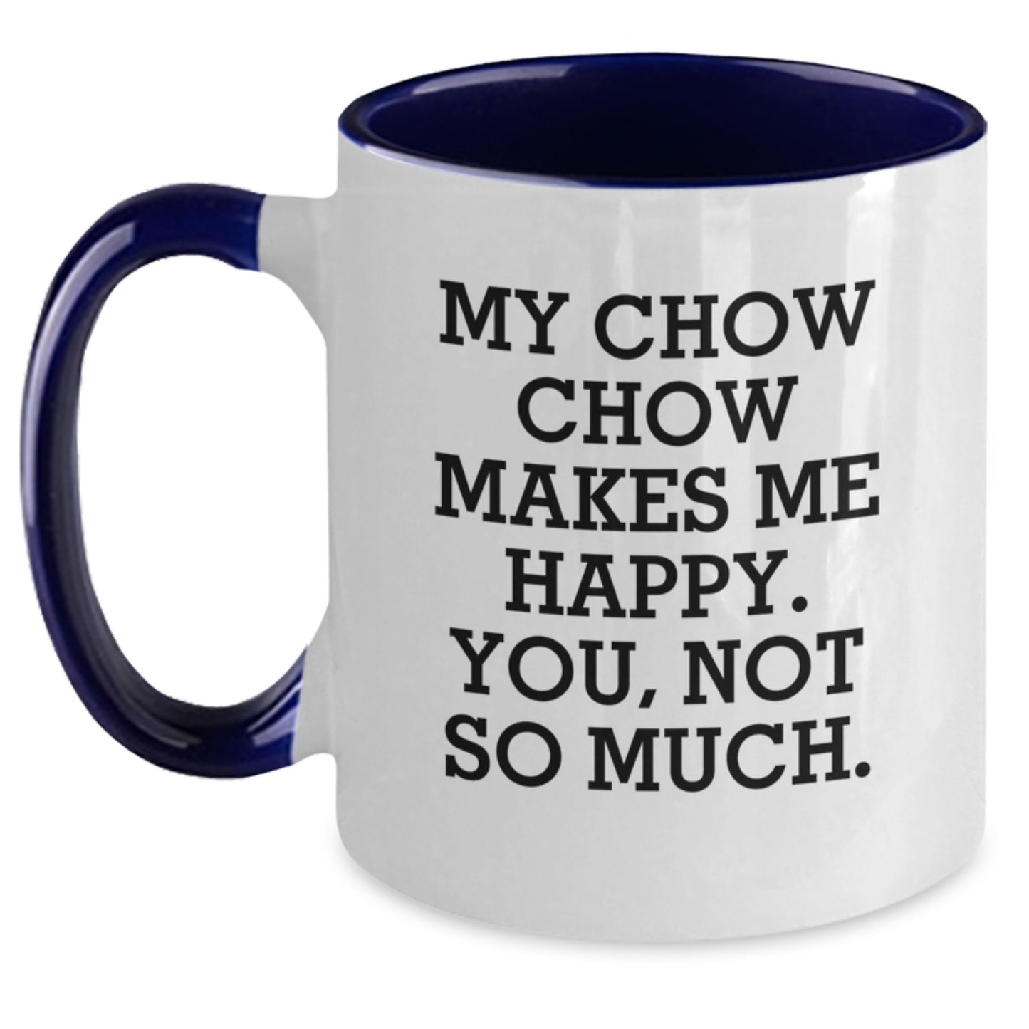 Funny Chow Chow Dog Gifts for Men from Friends - 'My Chow Chow Makes Me Happy. You, Not So Much.' Two Tone Coffee Mug - Main