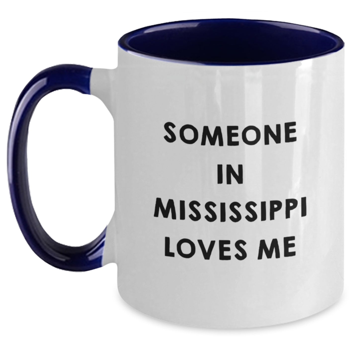 Someone in Mississippi Loves Me Funny Two Tone Coffee Mug Gifts from Friends, Family, Coworkers, and More Birthday Unique Presents - Main