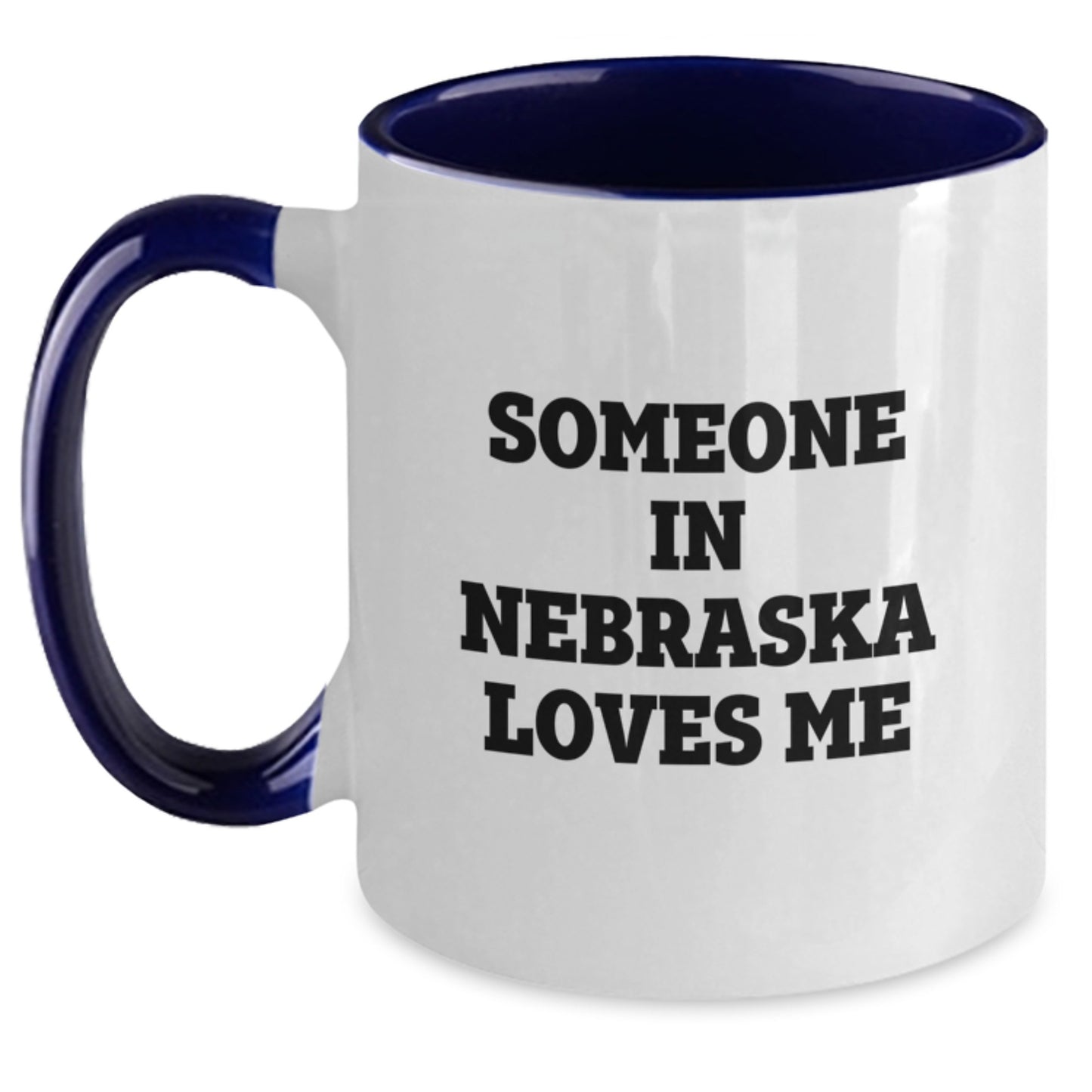Someone In Nebraska Loves Me Funny Quote Nebraska Gifts for Men Women Friends Coworkers Family Two Tone Coffee Mug - Main