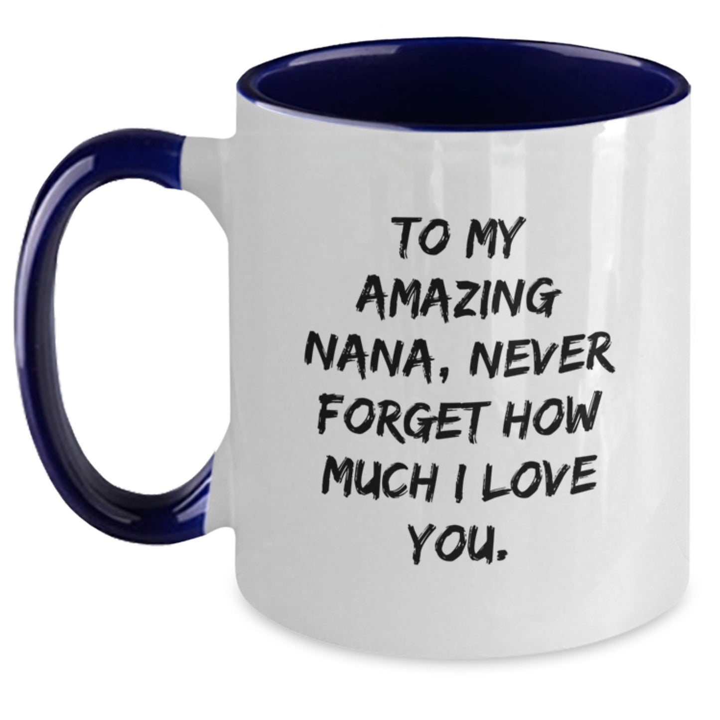 Funny Gifts for Nana from Family - To My Amazing Nana, Never Forget How Much I Love You. Two Tone Coffee Mug, Christmas Unique Gifts for Grandma - Main