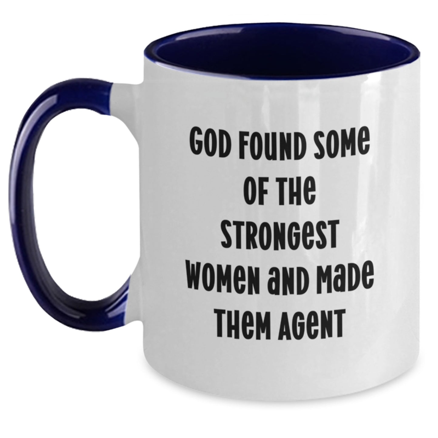 Funny Agent Gifts, 'God Found Some Of The Strongest Women And Made Them Agent' Quote, Two Tone Coffee Mug for Agent, Gifts from Men to Agent, Graduation Unique Gifts - Main