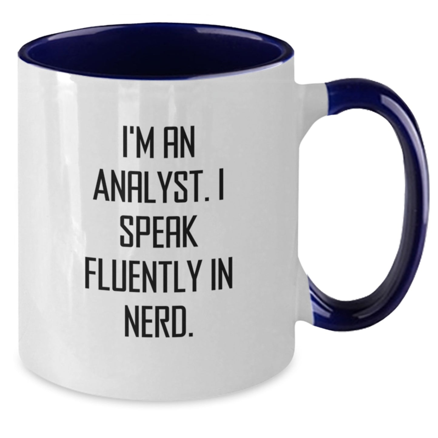 Funny Analyst Gifts from Friends and Family - Two Tone Coffee Mug for Graduation - 'I'm an Analyst. I Speak Fluently in genius.' - Additional