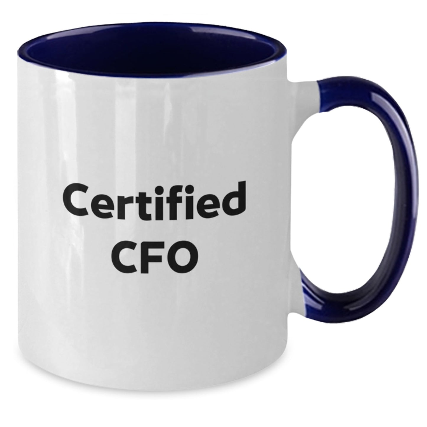 Funny Quote Gifts from Friends - Gifts for CFO - Two Tone Coffee Mug, Certified Cfo, Christmas Unique Gifts - Additional