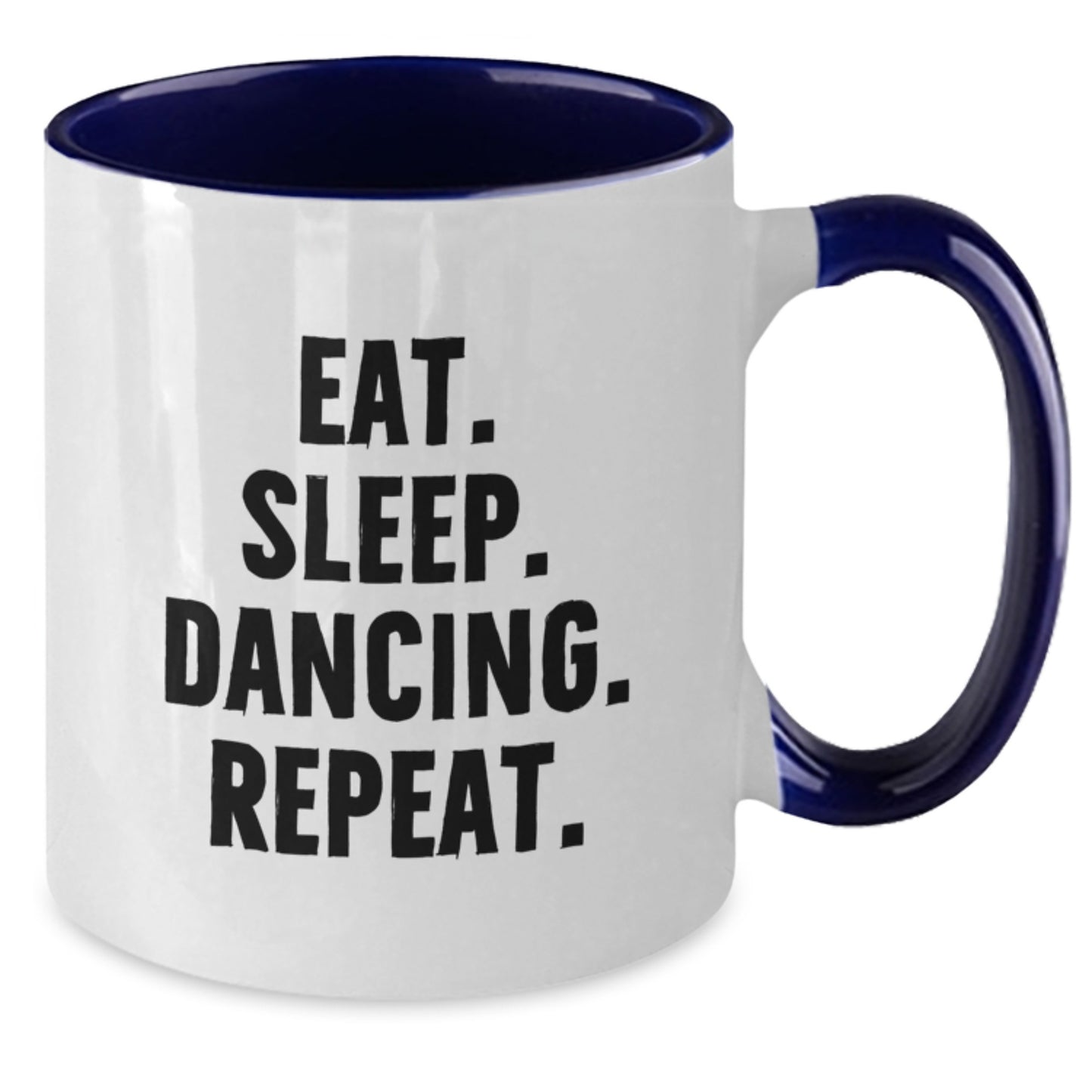 Funny Dancing Gifts from Friends to Dancing Lovers, Gift for Birthday Unique Two Tone Coffee Mug, Eat. Sleep. Dancing. Repeat. - Additional