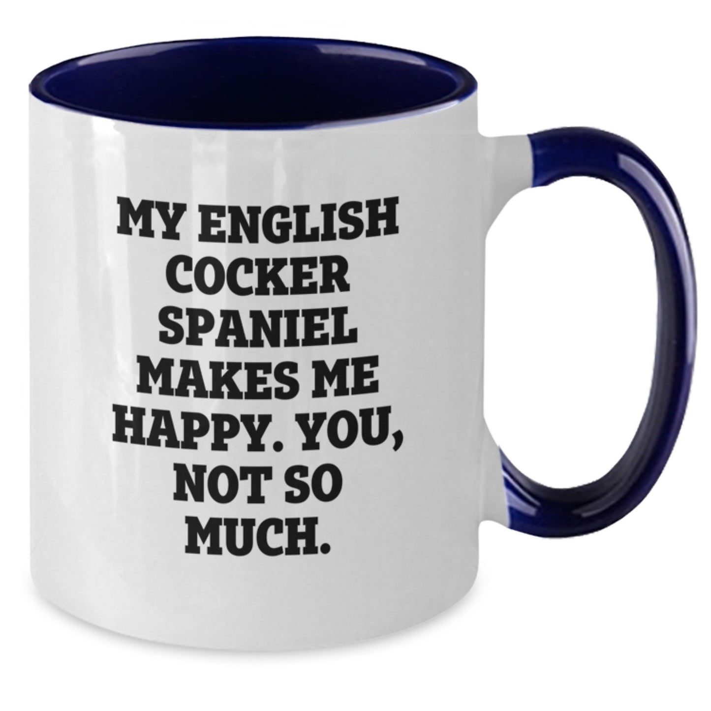 English Cocker Spaniel Dog Lover Gifts from Friends on Valentine's Unique Two Tone Coffee Mug with Funny Quote - Additional