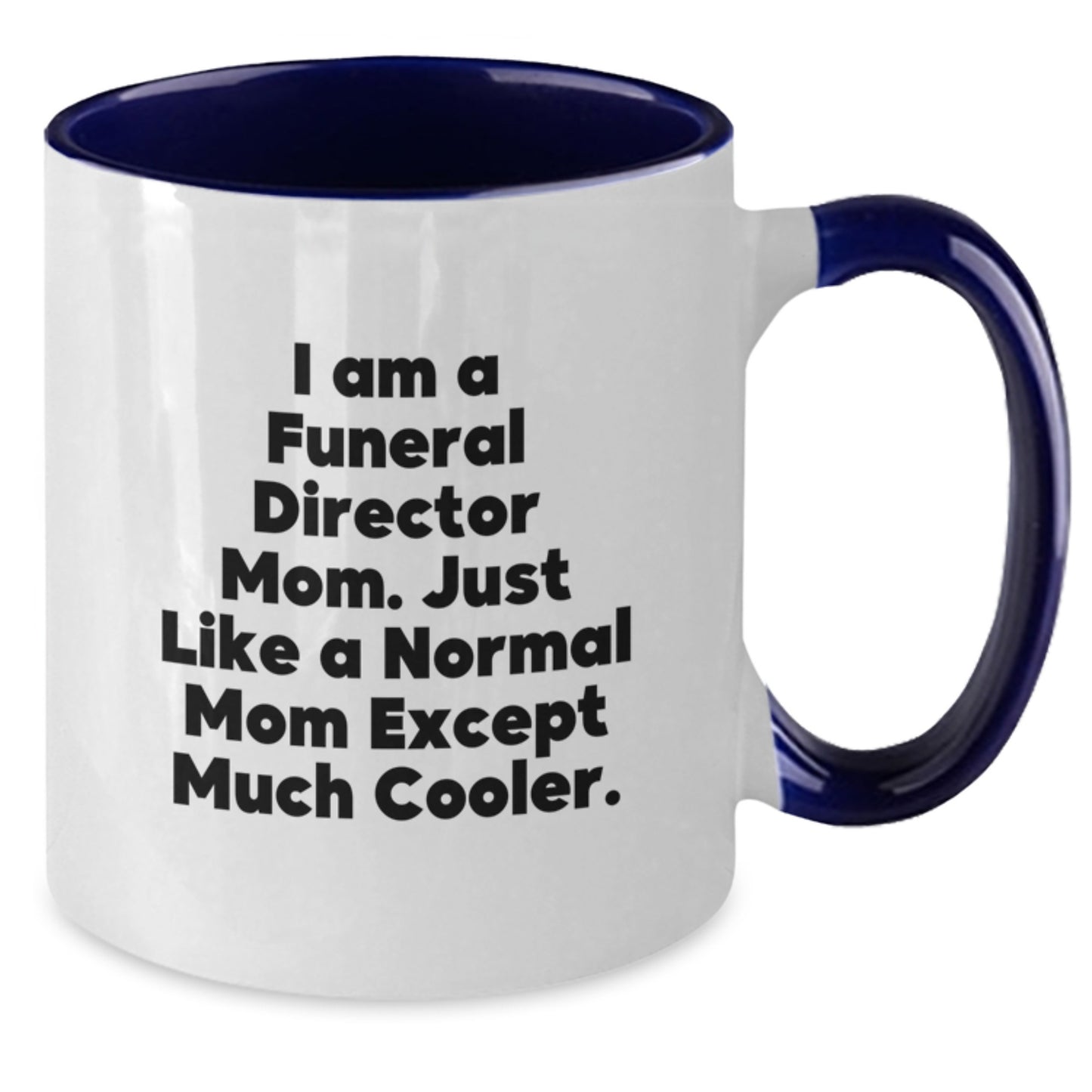 Funny Funeral Director Mom Gifts from Friends and Family, Unique Christmas Unique Gifts for Men Women, Two Tone Coffee Mug, 'I Am A Funeral Director Mom...' - Additional