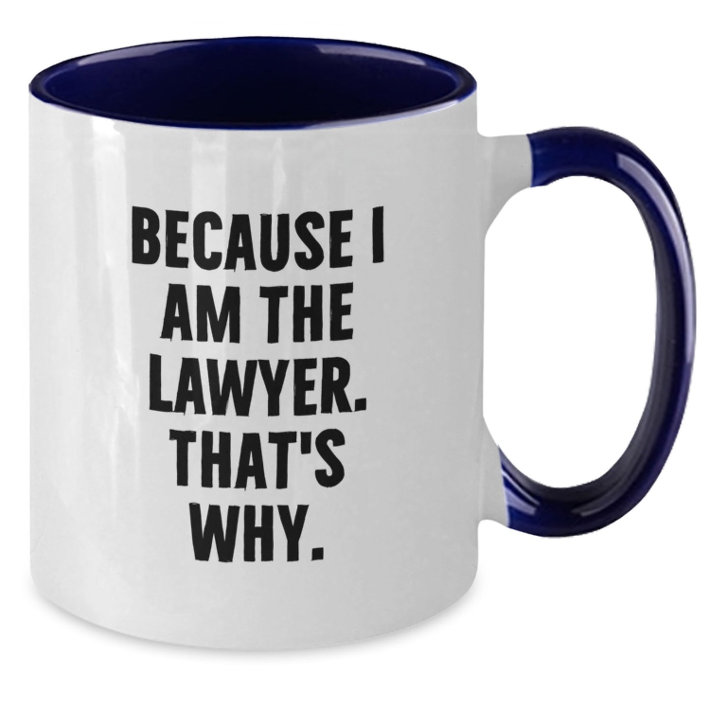 Funny Lawyer Birthday Unique Gifts from Friends Two Tone Coffee Mugs Because I Am The Lawyer That's Why - Additional