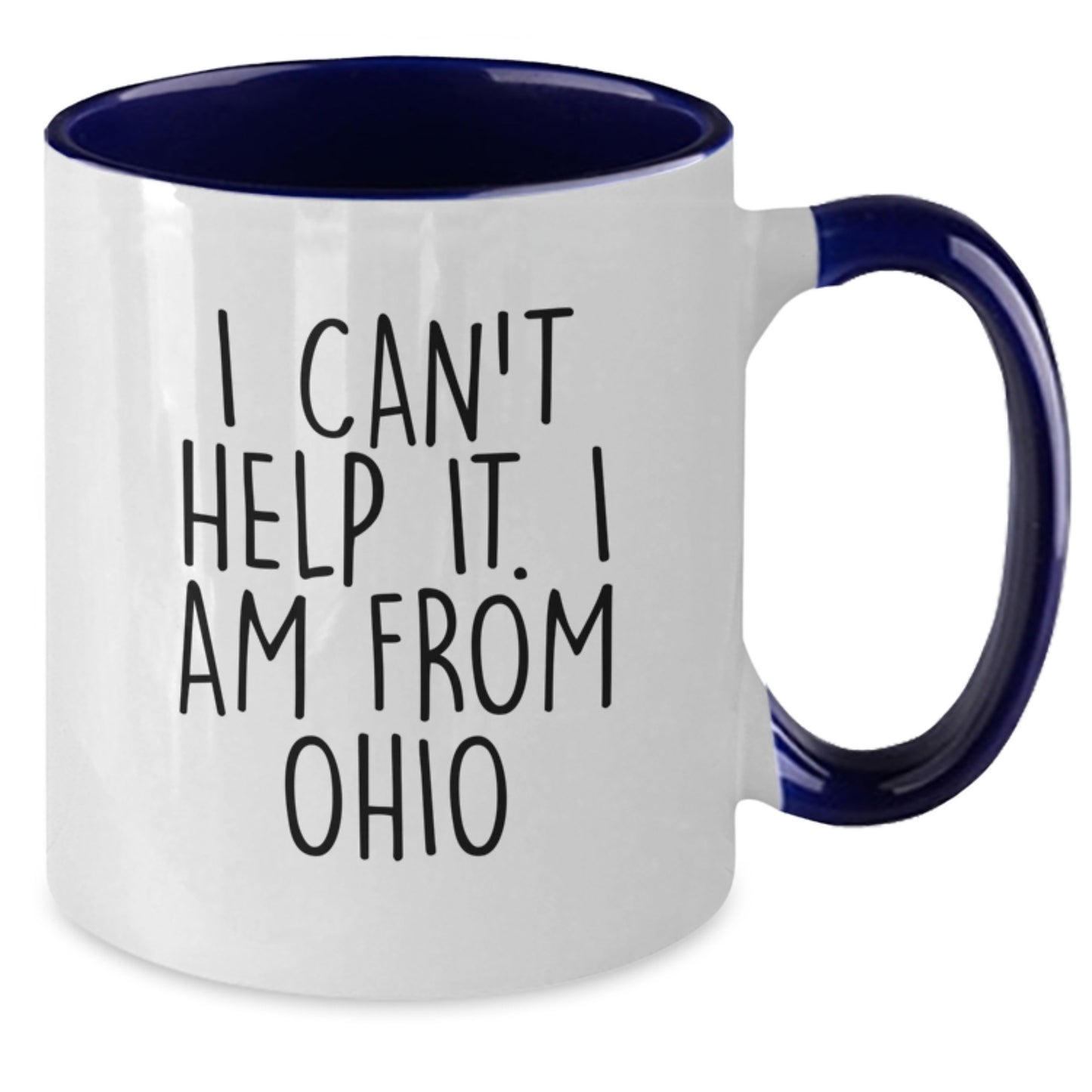 Funny Ohio Gift Mug, I Can't Help It, I Am From Ohio, Two Tone Coffee Mug, Birthday Unique Gifts from Ohio, for Ohio Friends, Unique Ohio Mugs - Additional