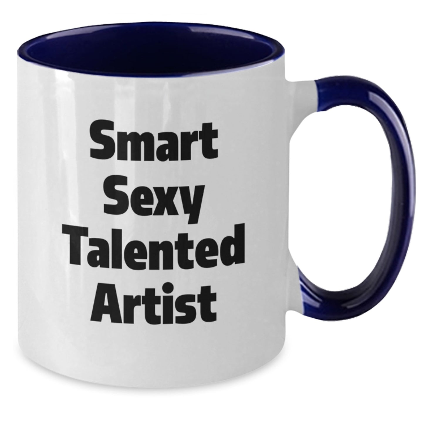 Smart Sexy Talented Artist Funny Gifts from Friends for Birthday Two Tone Coffee Mug - Additional