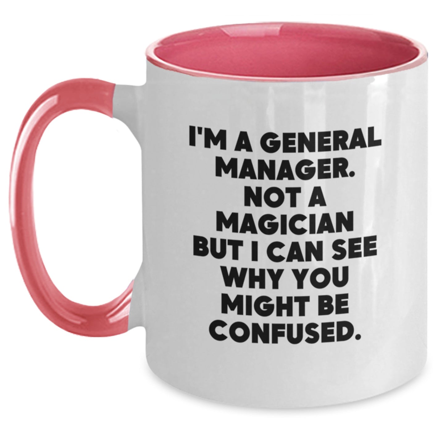 Funny General Manager Gifts from Friends - 'I'm A General Manager. Not A Magician...' Two Tone Coffee Mug for Birthday - Main