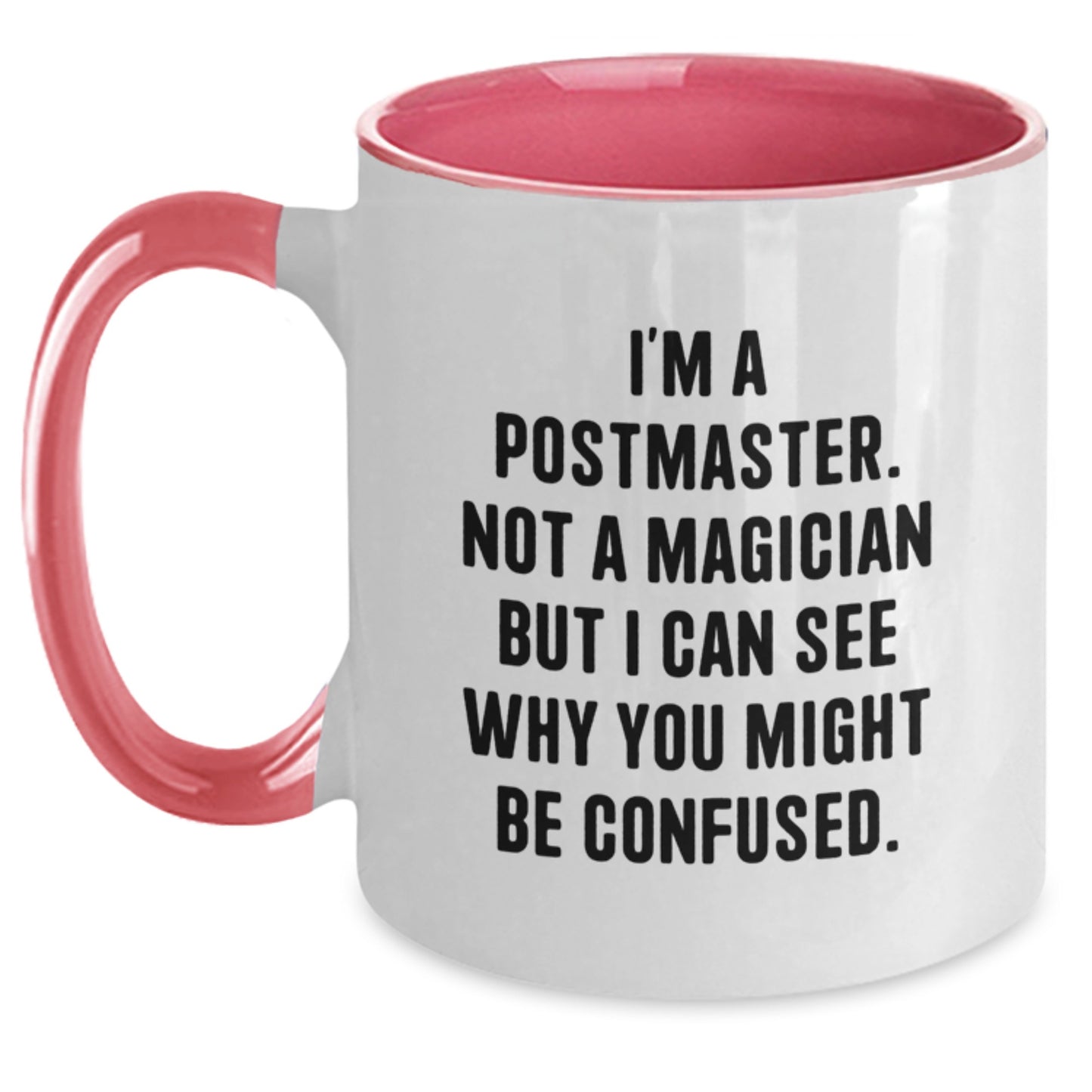 Funny Postmaster Gifts for Men from Friends - I'm A Postmaster. Not A Magician But I Can See Why You Might Be Confused. Two Tone Coffee Mug for Graduation - Main