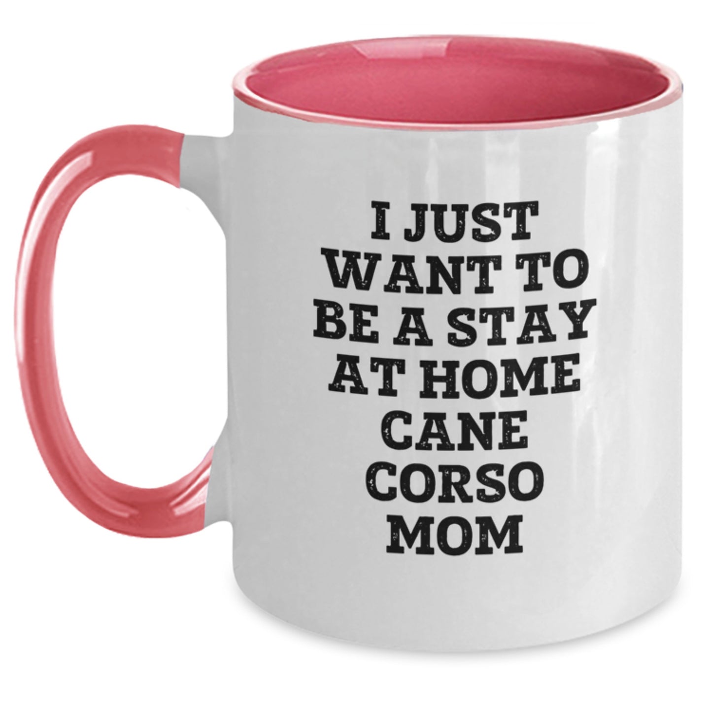 Cute Cane Corso Dog Mom Gifts from Friends - I Just Want To Be A Stay At Home Cane Corso Mom Two Tone Coffee Mug for Birthday - Main