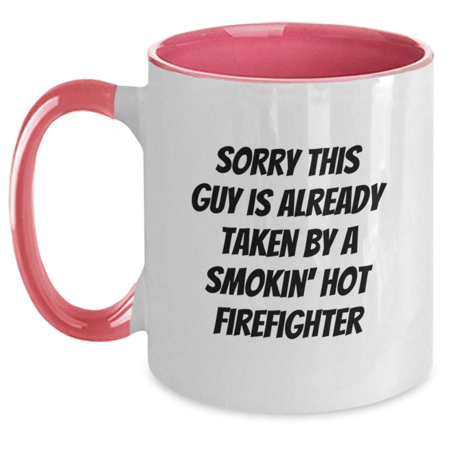 Funny Firefighter Gifts for Firefighter Friends - Sorry This Guy Is Already Taken By A Smokin' Hot Firefighter Two Tone Coffee Mug for Graduation - Main