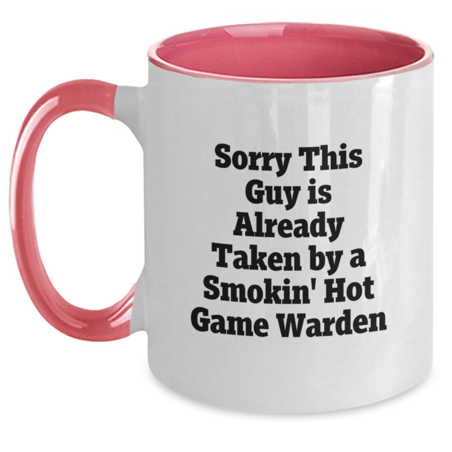 Game Warden Humor Gifts for Men - Sorry This Guy Is Already Taken By A Smokin' Hot Game Warden, Two Tone Coffee Mug for Graduation - Main