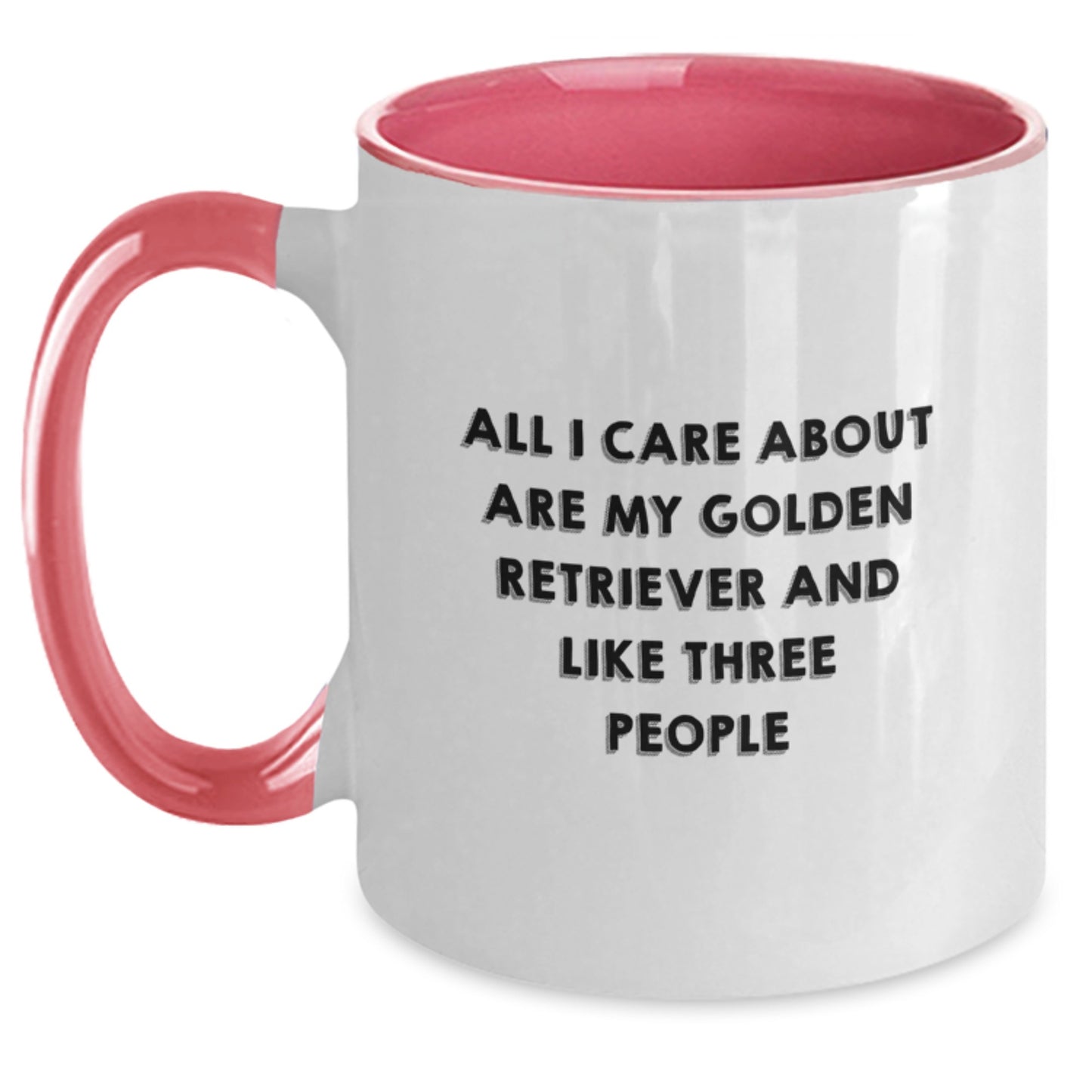 Funny Golden Retriever Dog Lover Gifts from Friends Birthday Unique Mugs - 'All I Care About Are My Golden Retriever And Like Three People' Quote - Main