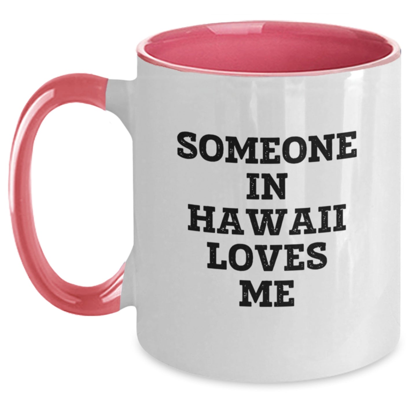 Someone in Hawaii Loves Me Funny Hawaii Birthday Unique Gifts from Friends Two Tone Coffee Mugs, Gifts for Hawaii Lovers - Main