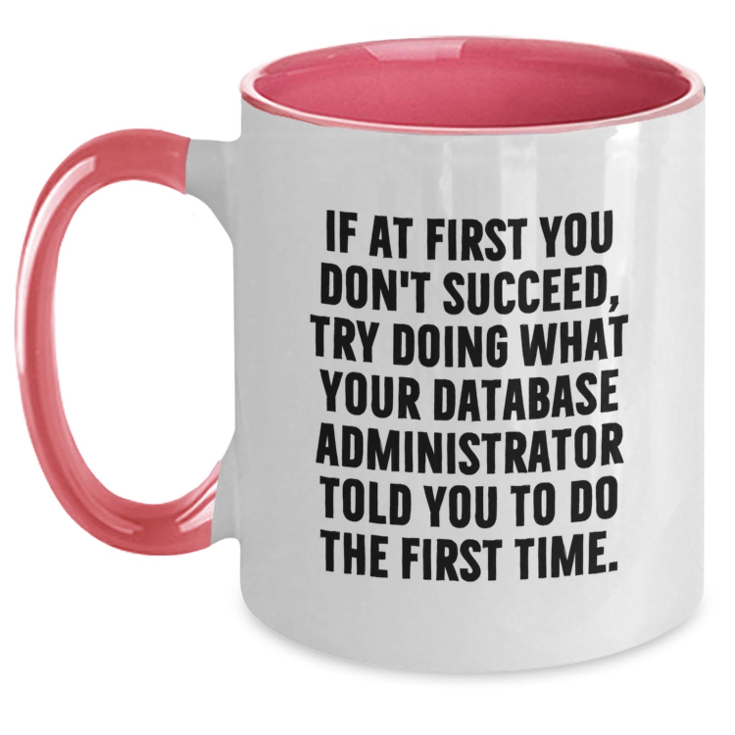 Funny Quote for Database Administrator, Two Tone Coffee Mug, Christmas Unique Gifts from Friends to Database Administrator, Best Database Administrator Mug - Main