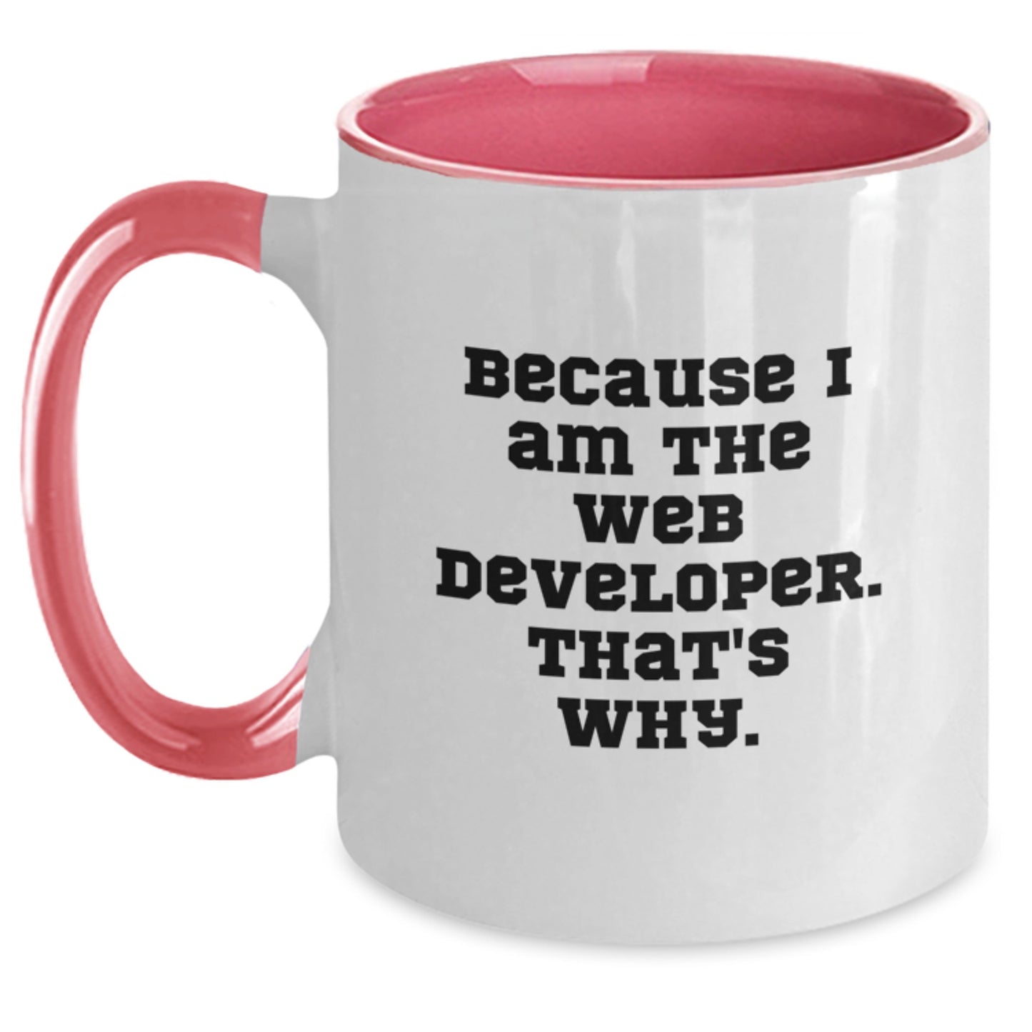 Funny Web Developer Gifts from Friends - Two Tone Coffee Mug Because I Am The Web Developer That's Why for Men Women Coworkers Family - Main