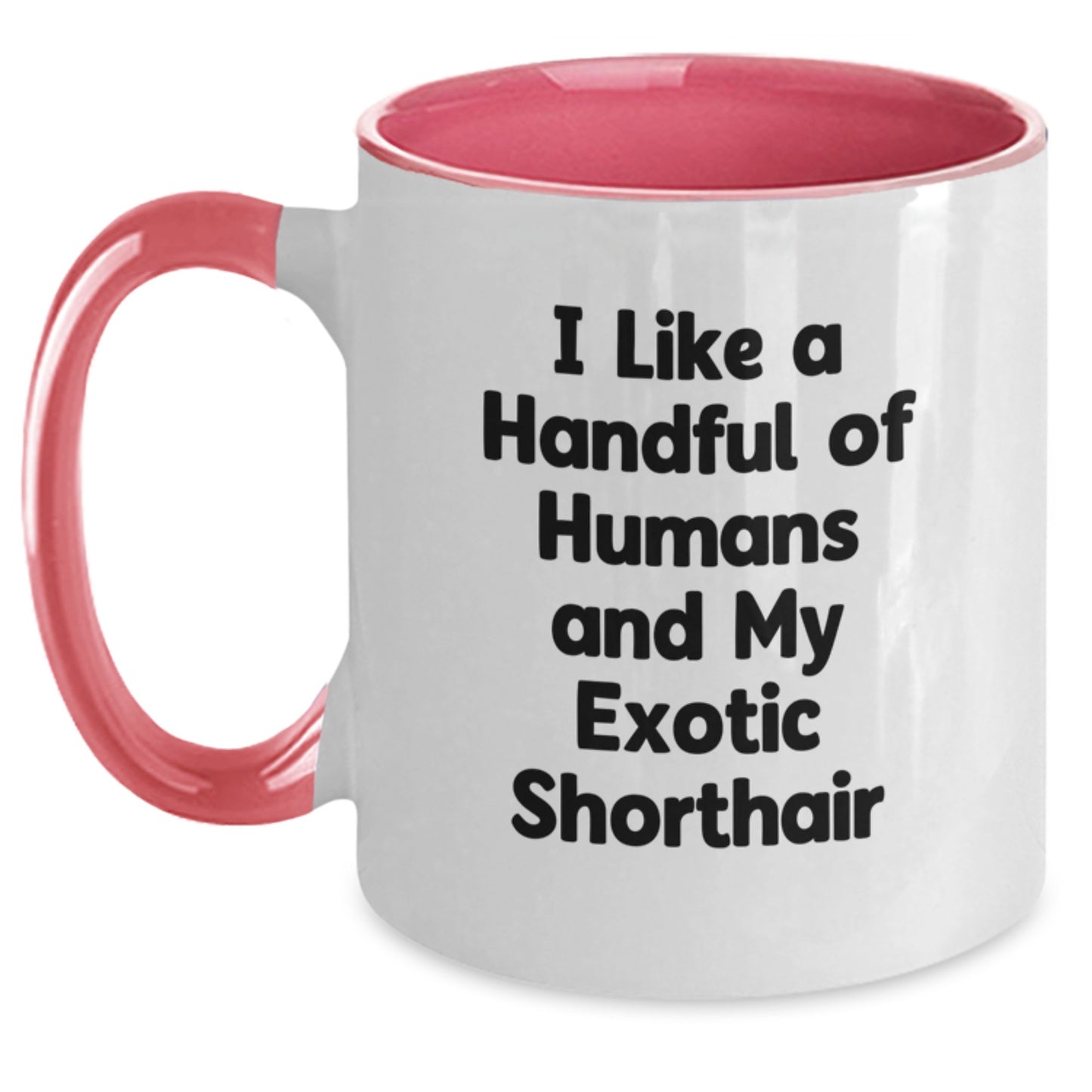 Funny Exotic Shorthair Cat Gifts for Men Women Friends from Two Tone Coffee Mug I Like A Handful Of Humans And My Exotic Shorthair Christmas Unique Gift - Main