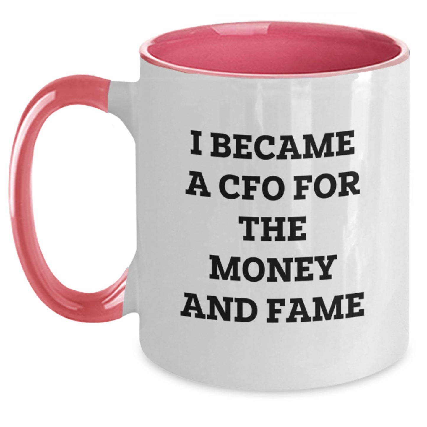 CFO Christmas Unique Gifts from Family - Funny Two Tone Coffee Mug with I Became A Cfo For The Money And Fame Quote - Unique CFO Office Gift for CFO Men Friends Family - Main