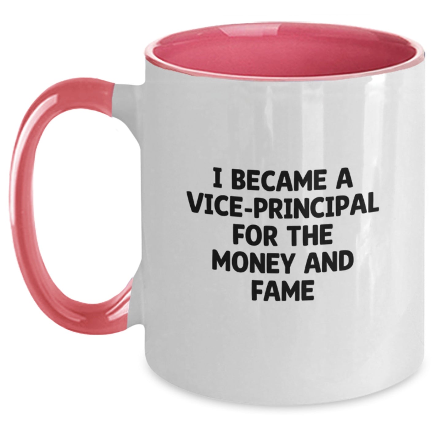 Funny Vice-principal Gifts for Men from Friends - Two Tone Coffee Mug - Christmas Unique Presents for Vice-principal with I Became A Vice-principal For The Money And Fame Quote - Main