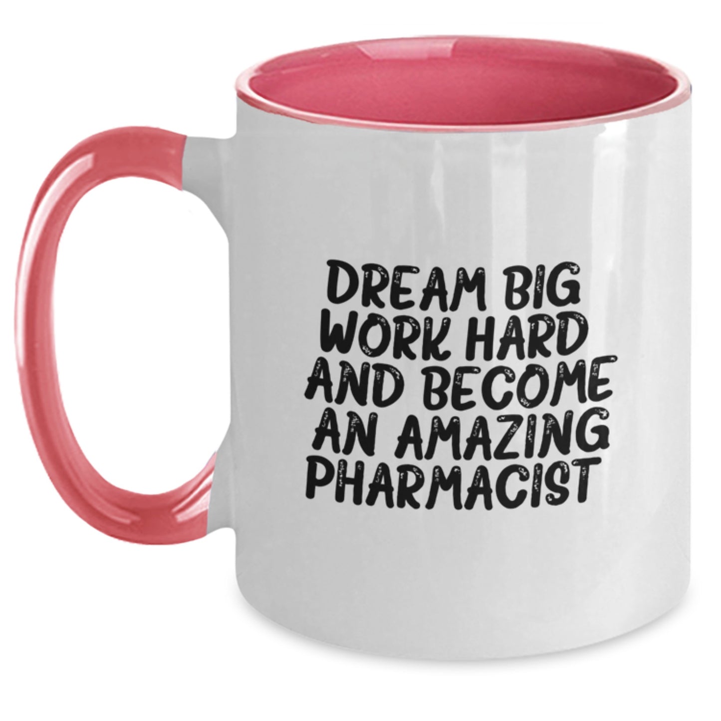 Inspirational Pharmacist Gifts from Friends and Family - 'Dream Big, Work Hard, And Become An Amazing Pharmacist.' Two Tone Coffee Mug for Graduation - Main