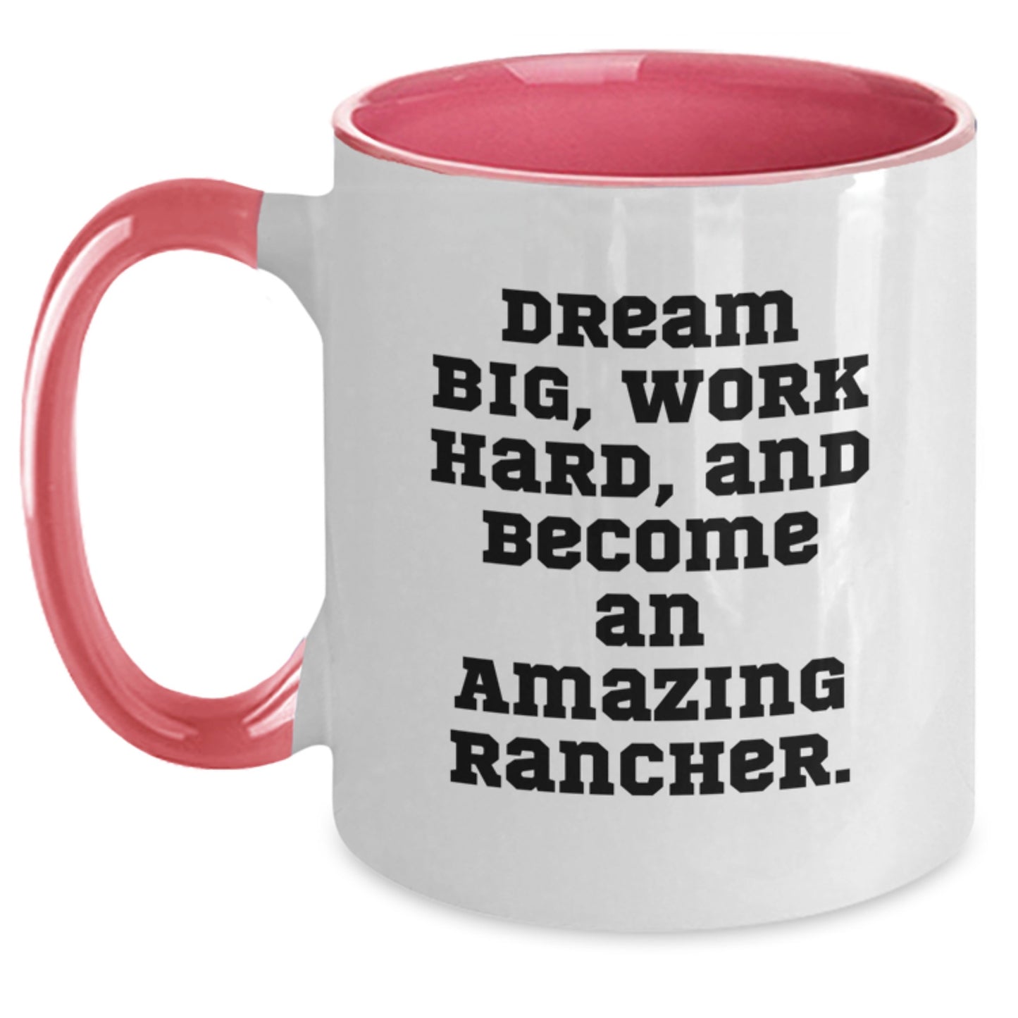 Rancher Gifts from Family - Two Tone Coffee Mug for Graduation, Inspirational Quote 'Dream Big, Work Hard, And Become An Amazing Rancher.' - Main