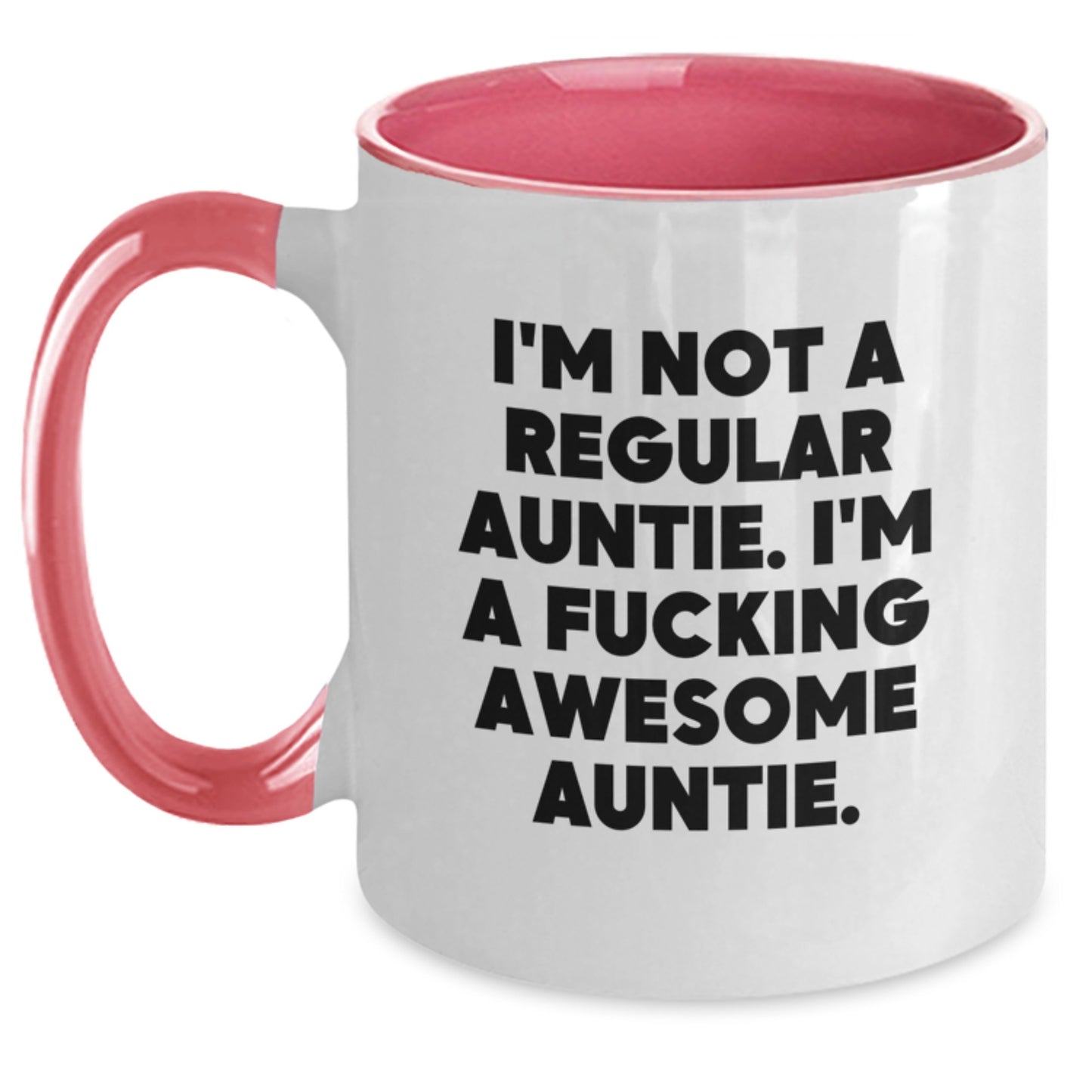 Funny Auntie Gifts from Women to Auntie for Graduation - I'm Not A Regular Auntie. I'm A F--king Awesome Auntie. Two Tone Coffee Mug - Main