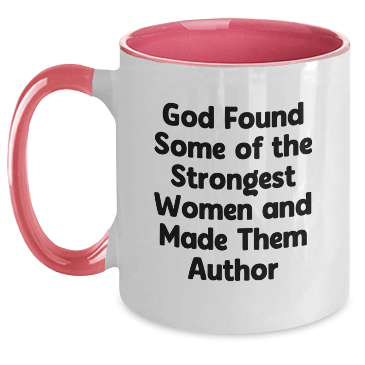 Author Gifts from Friends for Her - Funny Two Tone Coffee Mug 'God Found Some Of The Strongest Women And Made Them Author' for Graduation - Main