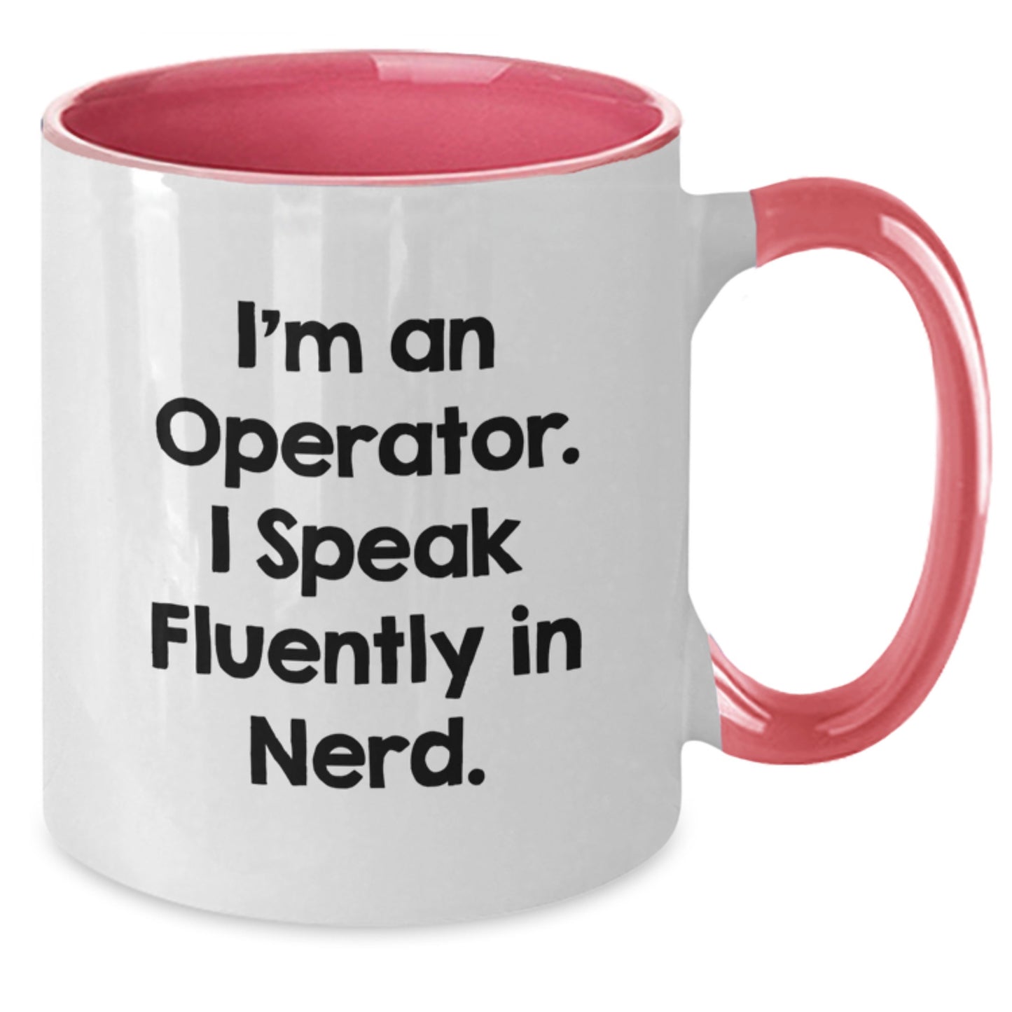 Operator's Humorous Gift, I'm An Operator. I Speak Fluently In genius. Two Tone Coffee Mug for Birthday Unique Gifts from Friends or Family - Additional