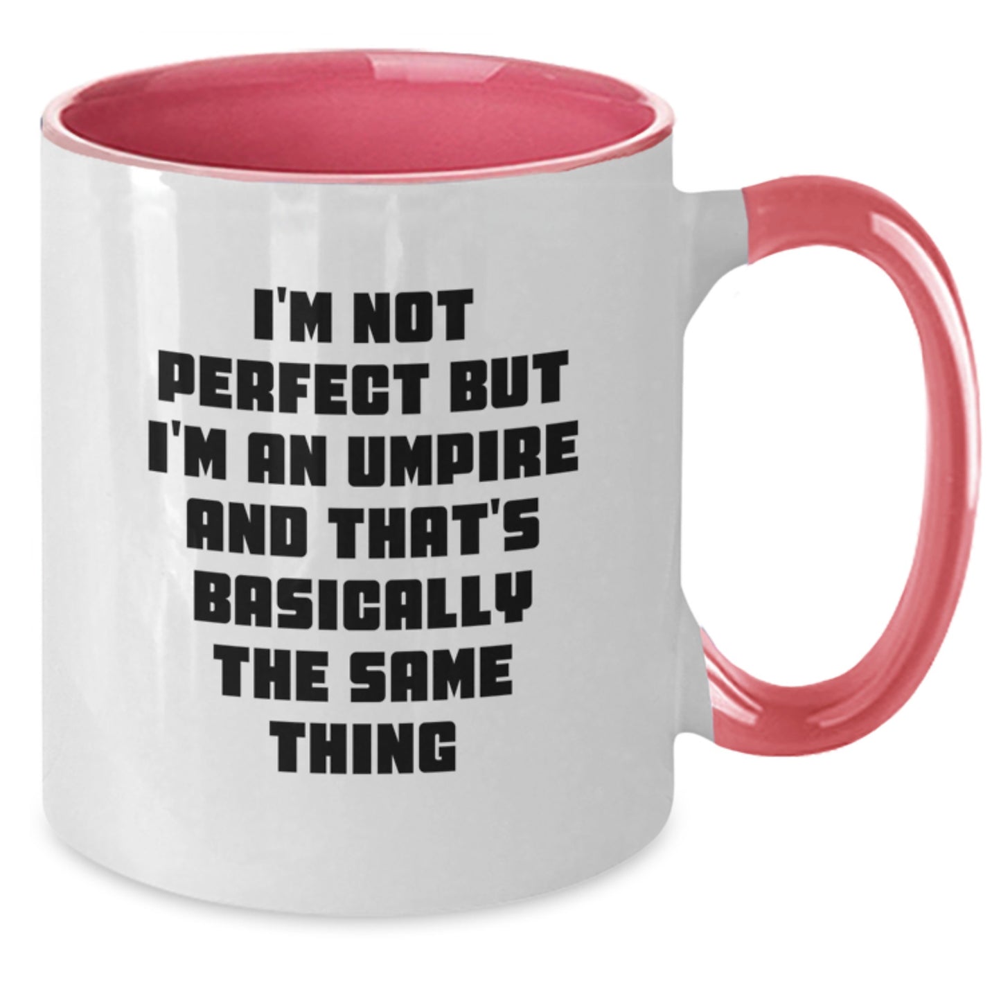 Funny Umpire Gifts from Friends to Umpire - I'm Not Perfect But I'm An Umpire And That's Basically The Same Thing Coffee Mug, Two Tone Birthday Unique Gift for Men, Women, or Umpire Enthusiasts - Additional