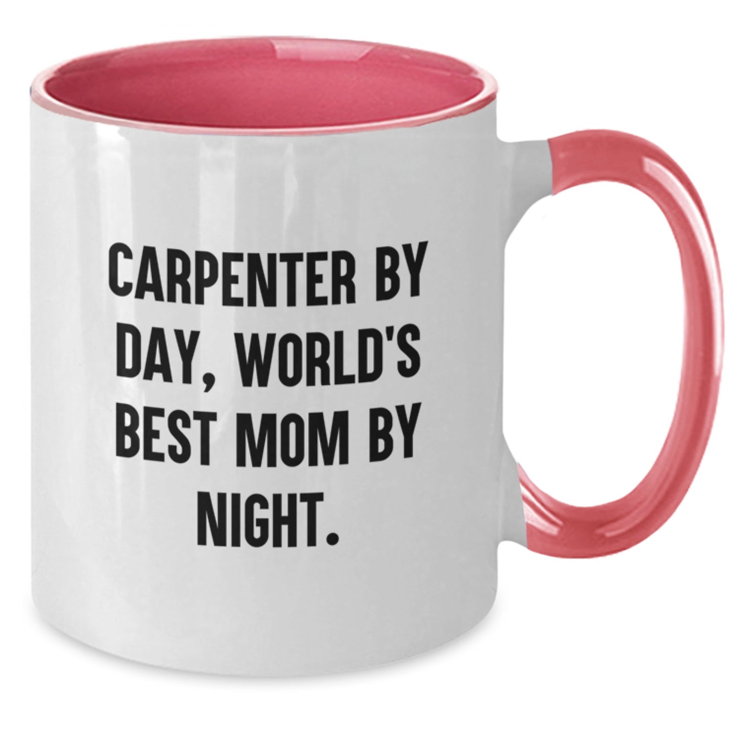 Funny Carpenter Coffee Mugs Gifts from Men for Carpenter by Day, World's Best Mom By Night. Two Tone Coffee Mug - Christmas Unique Gifts - Additional