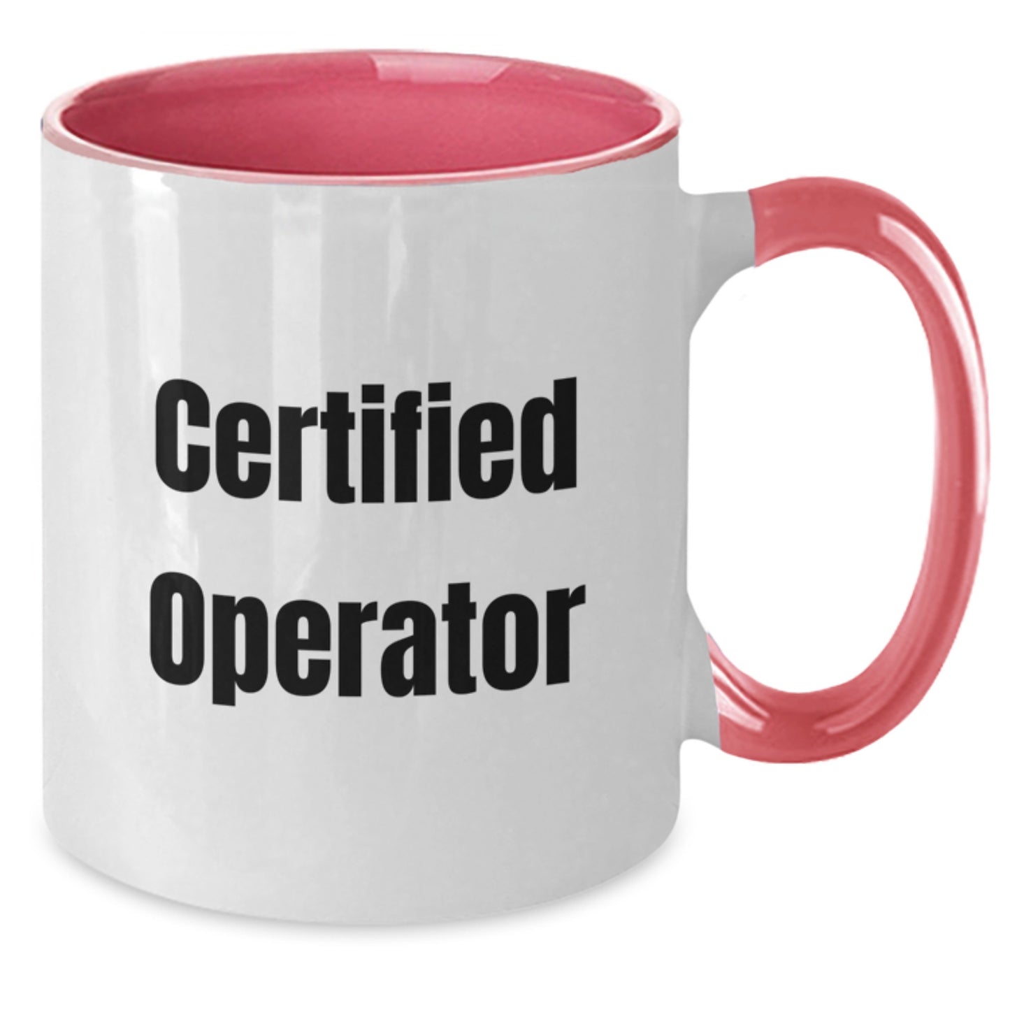 Funny Operator Gifts from Friends for Birthday Unique Two Tone Coffee Mug, Certified Operator Quote - Black and White, Red and White, Navy and White, Pink and White - Additional