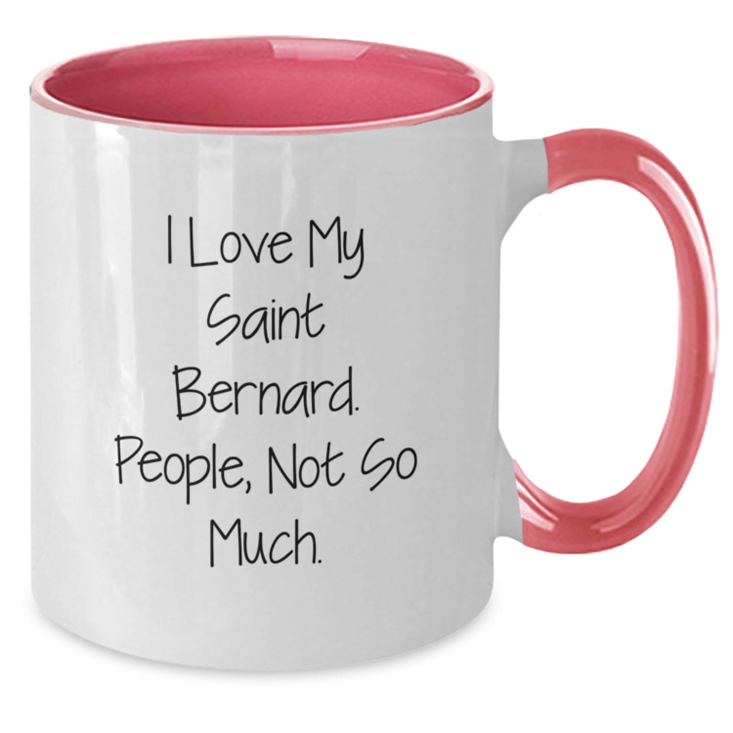 Funny Saint Bernard Dog Gifts for Men and Women - 'I Love My Saint Bernard. People, Not So Much.' Two Tone Coffee Mug for Graduation - Additional