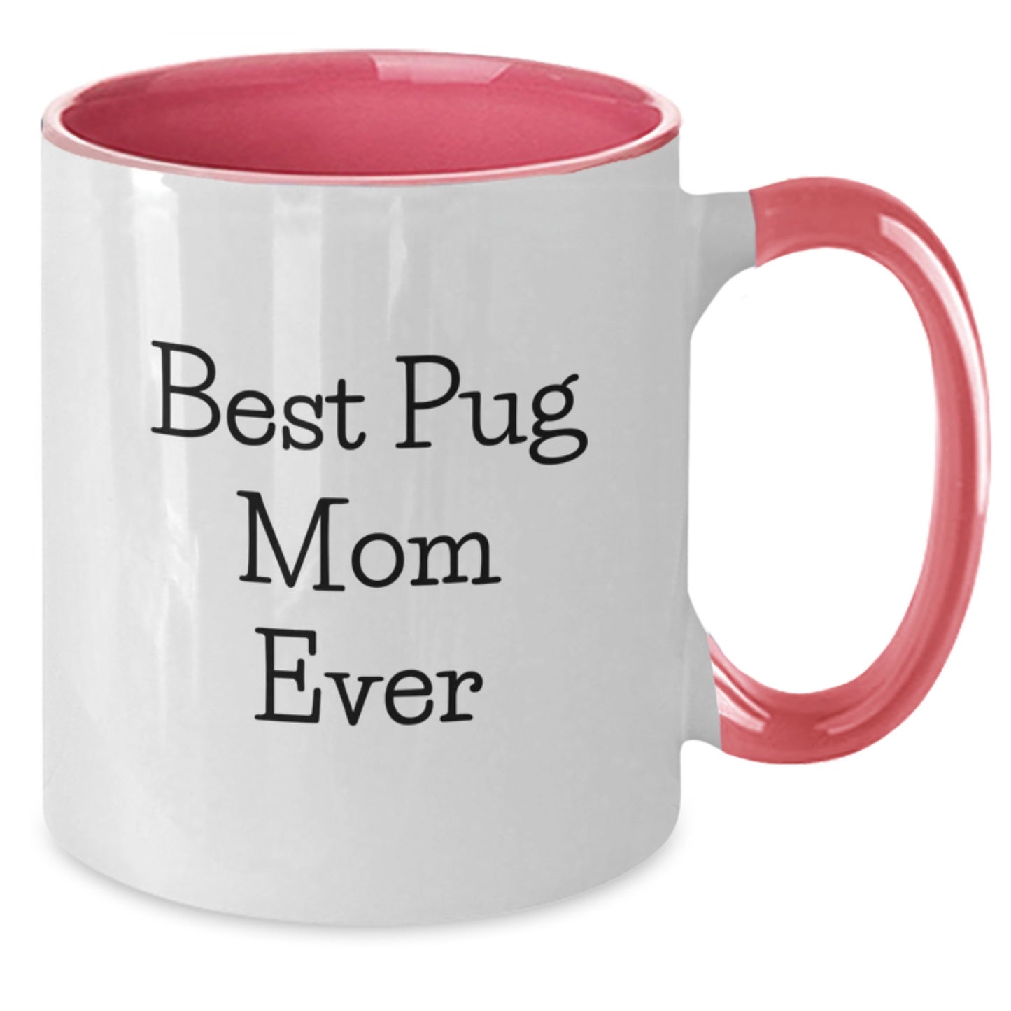 Pug Dog Mom Funny Gifts from Men to Women Valentine's Unique Two Tone Coffee Mug with Best Pug Mom Ever Quote - Additional