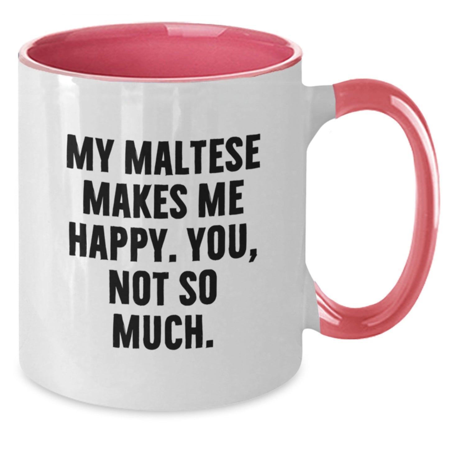 Maltese Dog Lovers Funny Mugs Gifts from Friends for Birthday - My Maltese Makes Me Happy, You Not So Much. - Two Tone Coffee Mug - Additional