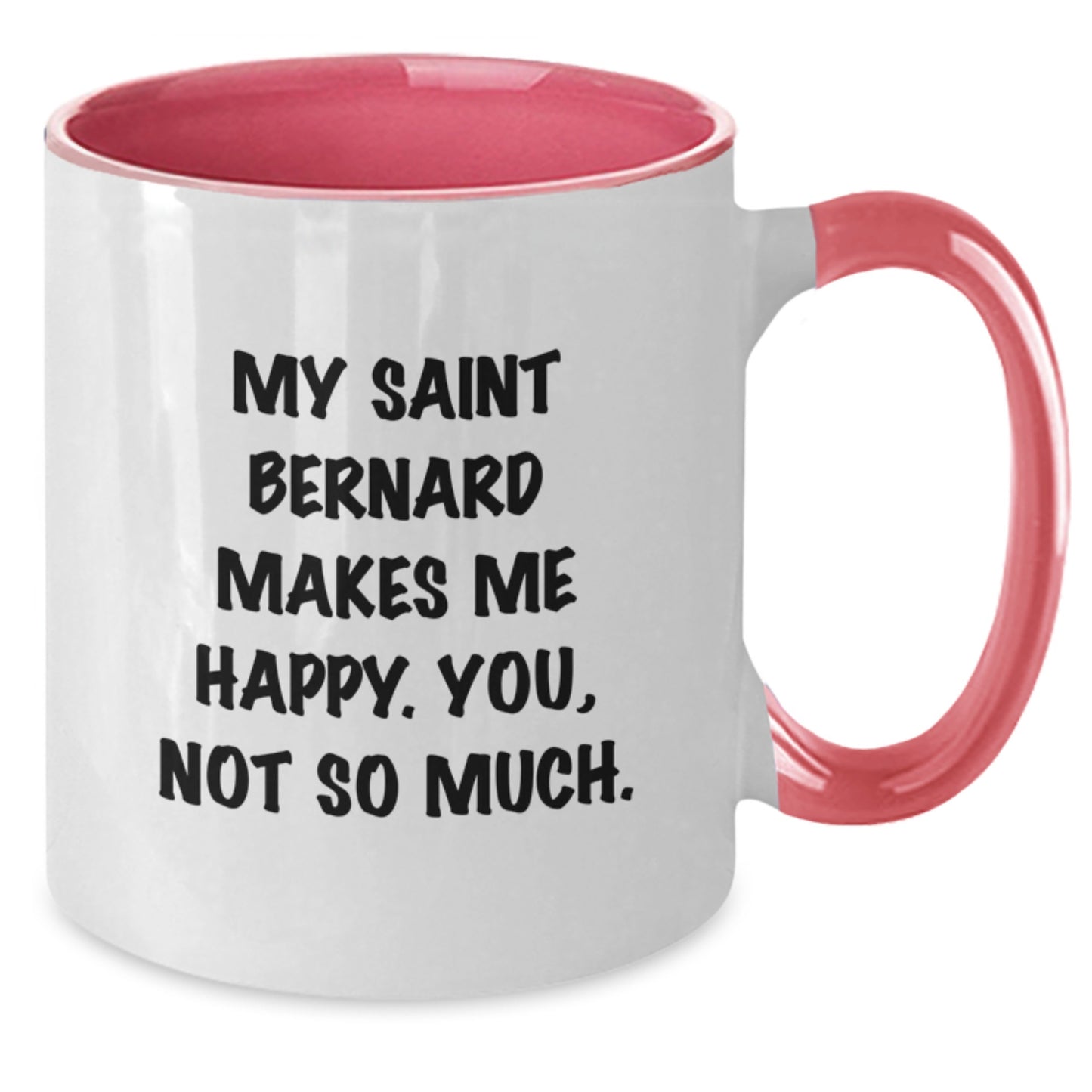 Saint Bernard Dog Lover's Funny Coffee Mug, Gifts from Friends and Family, Birthday Unique Presents, 'My Saint Bernard Makes Me Happy. You, Not So Much.' Quote, Two Tone Ceramic Mug - Additional