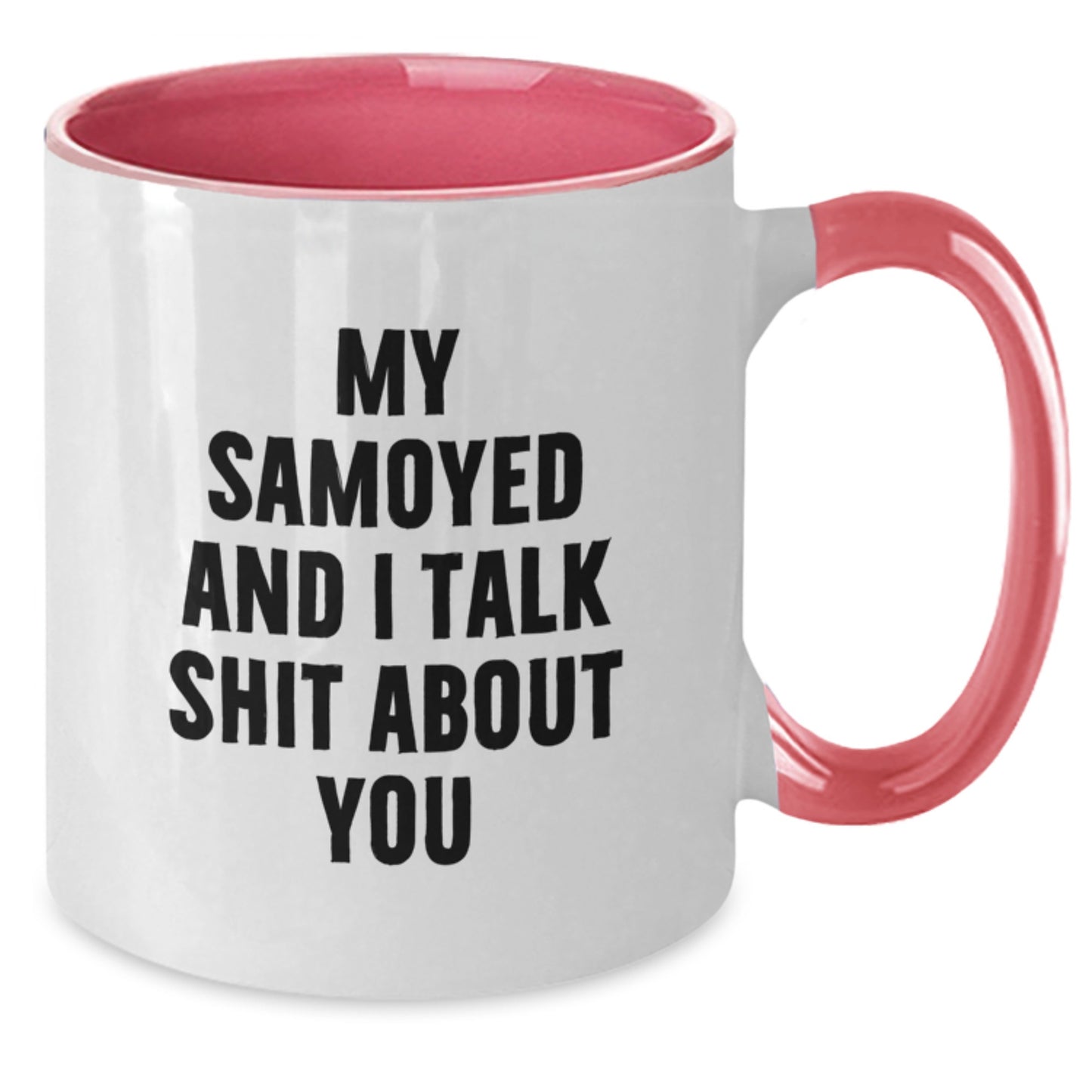 Funny Samoyed Dog Gifts from Men to Women, Mom's Unique Mother's Day Unique Gifts for Samoyed Lovers, Two Tone Coffee Mug, My Samoyed And I Talk Shit About You - Additional