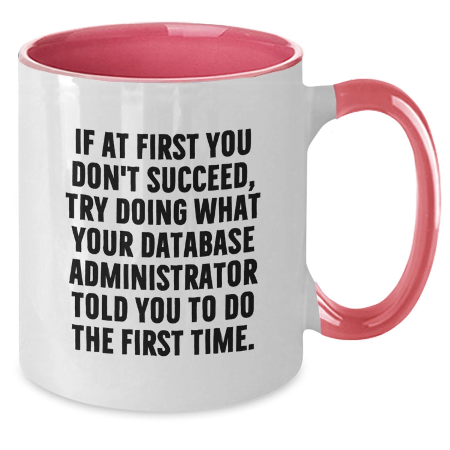 Funny Quote for Database Administrator, Two Tone Coffee Mug, Christmas Unique Gifts from Friends to Database Administrator, Best Database Administrator Mug - Additional