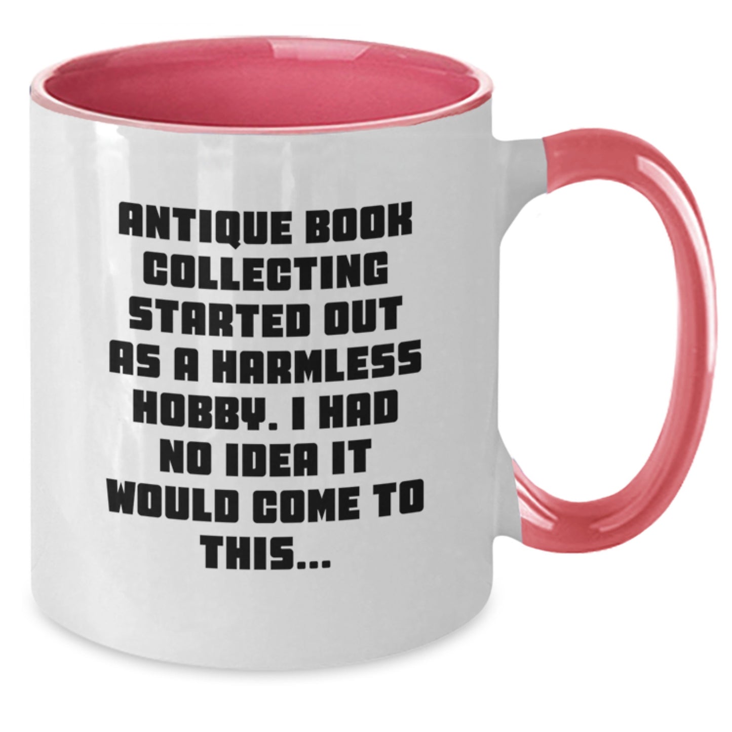 Antique Book Collecting Humor, Funny Gift for Christmas, 'Antique Book Collecting Started Out As A Harmless Hobby, Gifts from Friends to Family, Two Tone Coffee Mug - Additional