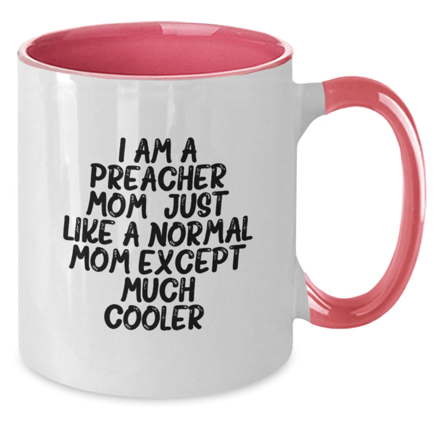 Funny Preacher Gifts from Mom for Christmas Unique Two Tone Coffee Mug - 'I Am A Preacher Mom' - Additional