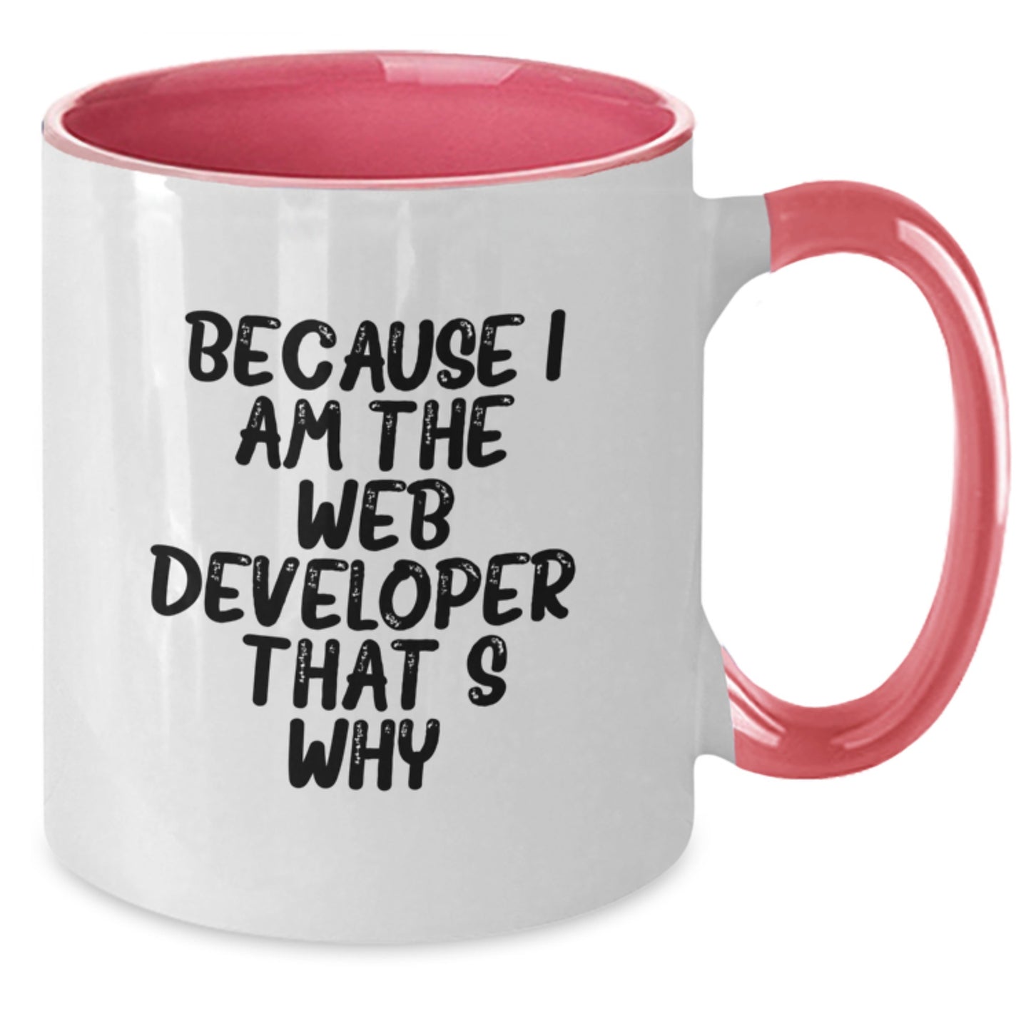 Funny Web Developer Gifts from Friends and Family - Because I Am The Web Developer. That's Why. Two Tone Coffee Mug for Men - Additional